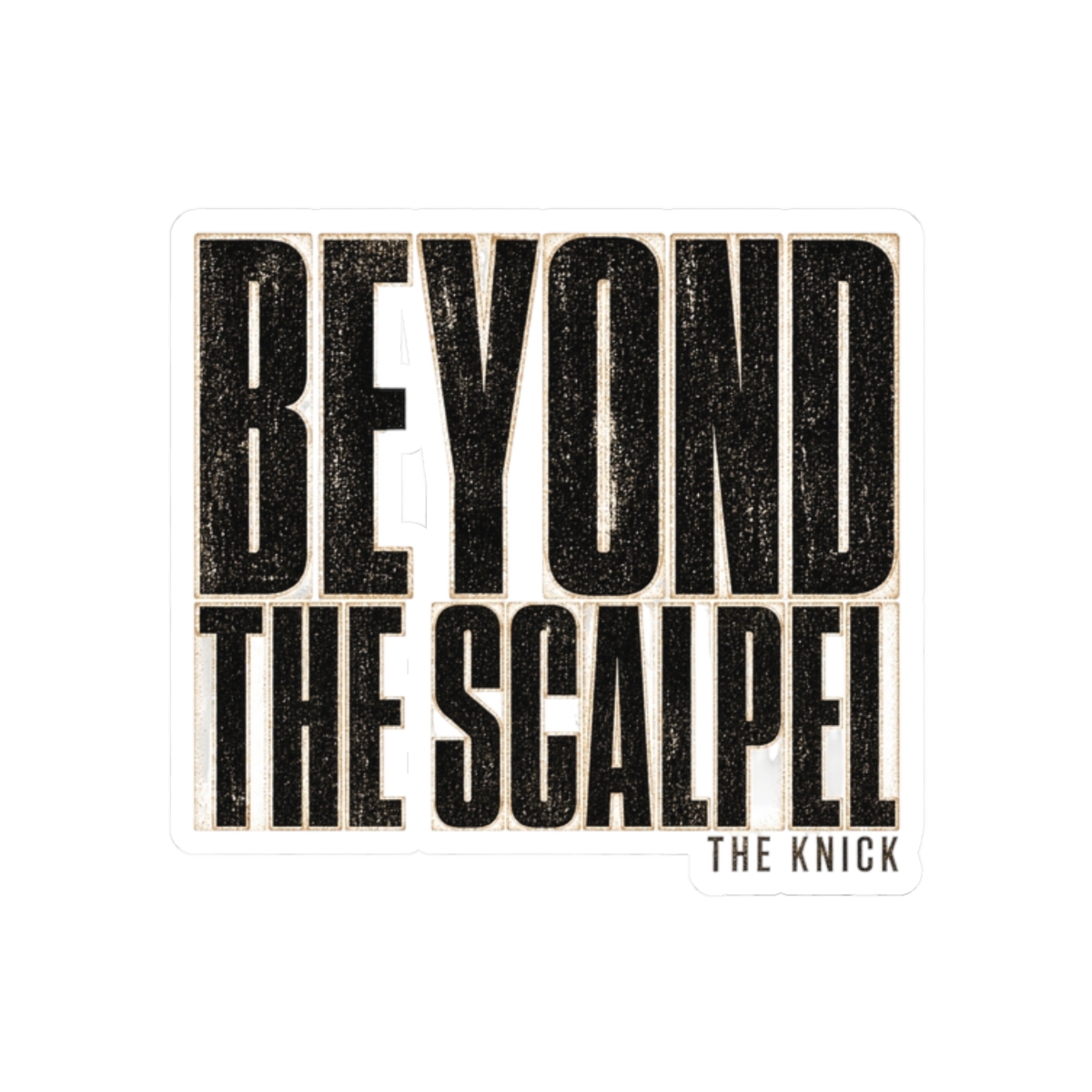 The Knick "Beyond the Scalpel" Sticker - Official Stickers merchandise