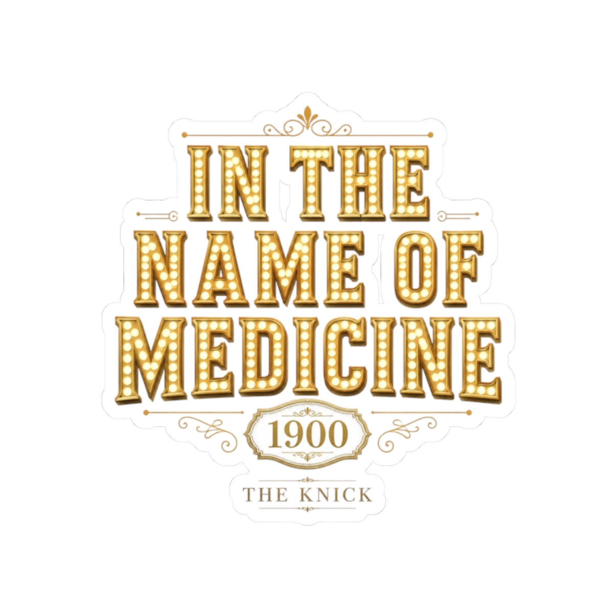 The Knick "In the Name of Medicine" Sticker - Official Stickers merchandise